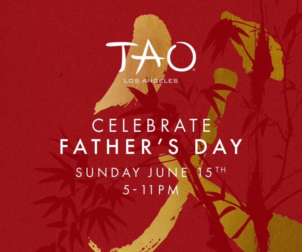 TAO Los Angeles Join Us for Father's Day