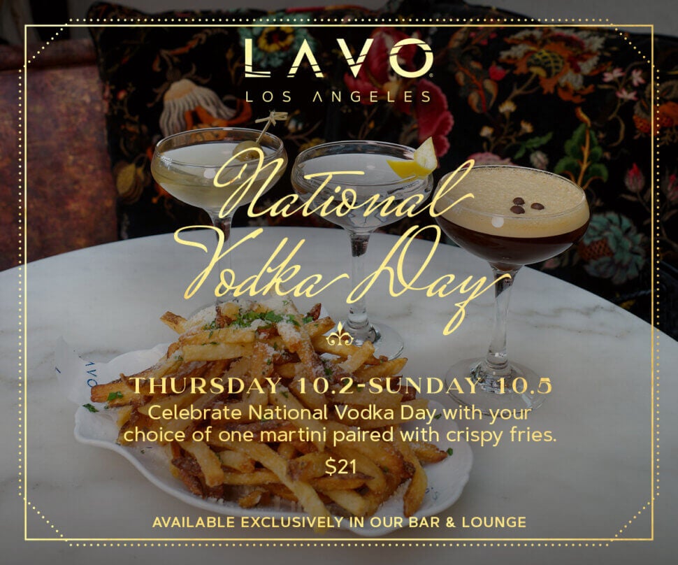 LAVO Los Angeles National Vodka Day Available Thursday October 2nd to Sunday October 5th.