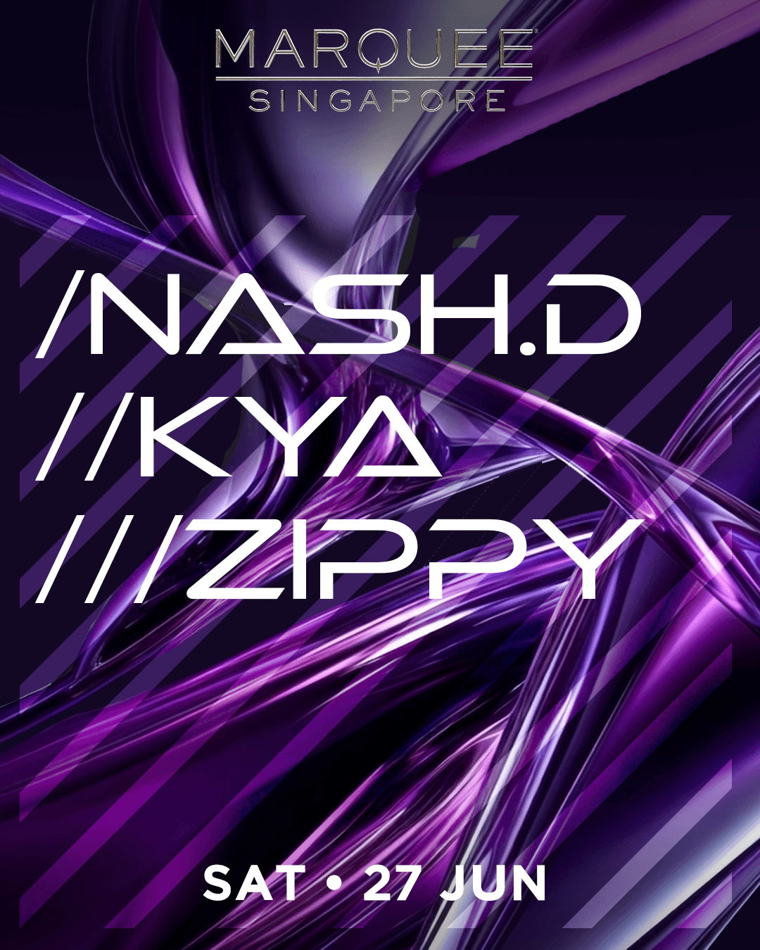 27/06/26 – NASH.D, KYA, ZIPPY – Marquee Singapore