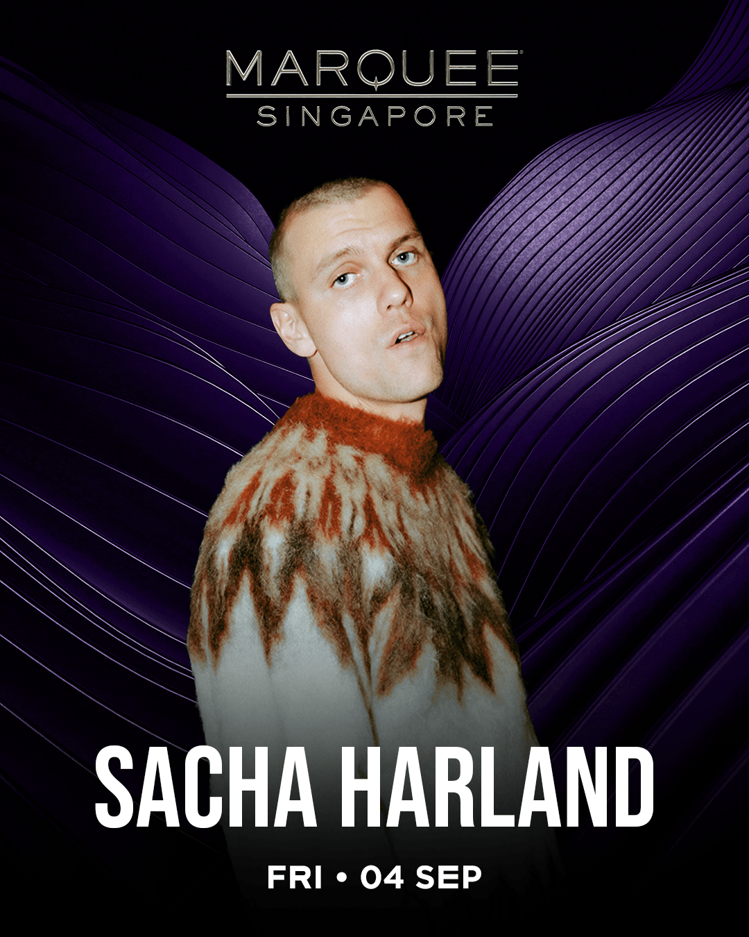 04/09/26 – SACHA HARLAND – Marquee Singapore