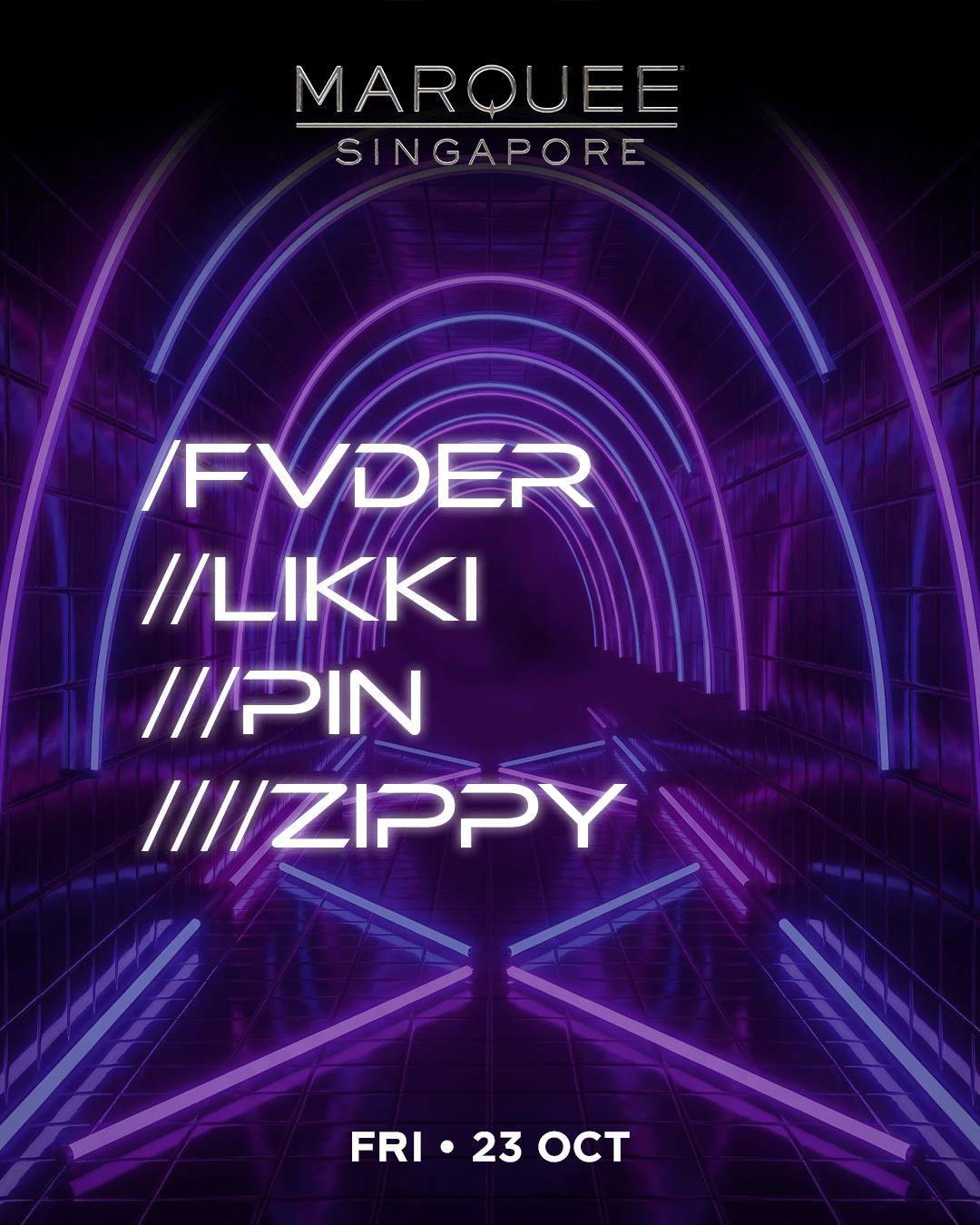 23/10/26 – FVDER, LIKKI, PIN & ZIPPY – Marquee Singapore